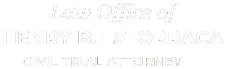 Law Office of Henry B. LaTorraca | Civil Trial Attorney